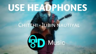 Chitthi (8D Audio) | Feat. Jubin Nautiyal & Akanksha Puri | Kumaar | 8D Music Lab