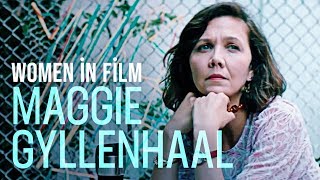 The Fiercely Independent Cinema of Maggie Gyllenhaal