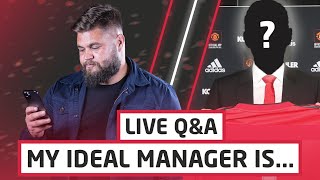 My Ideal Manchester United Manager Is... | Live Q&A