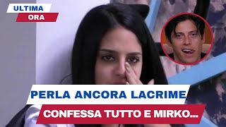 GRANDE FRATELLO: Signorini chiama Perla Sconvolta confessa tutto..la reazione di Mirko..