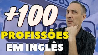 Aprenda mais de 100 Profissões e Ocupações em Inglês | Jobs in English