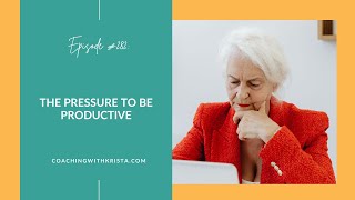 282. The Pressure to Be Productive┃The Widowed Mom Podcast