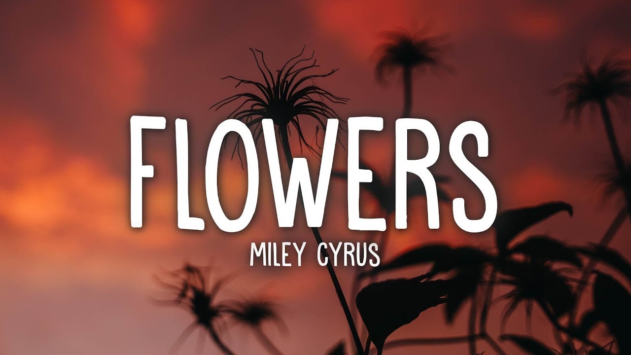 Miley Cyrus - Flowers ( Lyrics ) - YouTube