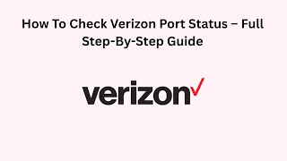 How To Check Verizon Port Status – Full Step-By-Step Guide