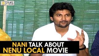 Nani Talk About Nenu Local Movie || Nani, Keerthi Suresh -Filmyfocus. com