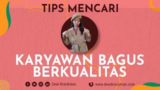 Tips Mencari Karyawan Yang Bagus \u0026 Berkualitas