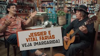 Jessier e Vital Farias  - Veja (Margarida)