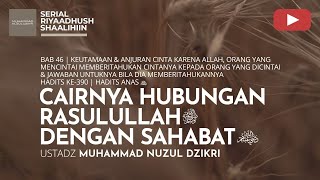 1636. CAIRNYA HUBUNGAN RASULULLAH ﷺ DENGAN SAHABAT | Riyaadhush Shaalihiin | Ustadz  Nuzul Dzikri