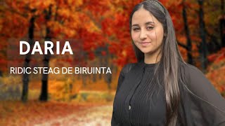 DARIA - RIDIC STEAG DE BIRUINTA