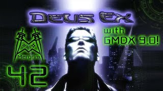 Deus Ex w/ GMDX 9.0 cuz why not - #42: A Cavalcade of Fail