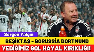 Beşiktaş Borussia Dortmund 1 - 2 Sergen Yalçın Basın Toplantısı