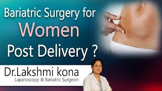 Hi9 | Bariatric surgery for women post delivery ? | Dr.Lakshmi kona Laparoscopic \u0026 Bariatric Surgery