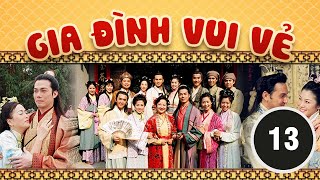 Gia Đình Vui Vẻ 13/164 (Cổ trang) | Tiết Gia Yến, Lâm Văn Long, Tạ Thiên Hoa | TVB 2001