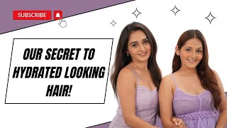 Our Secret To Hydrated Looking Hair! ft. L'Oreal Paris|Sharma Sisters|Tanya Sharma|Krittika M Sharma
