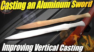 Casting an Aluminum "Bronze Age" Sword with Improved Vertical Casting for a Better Surface Finish