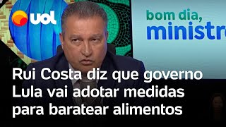 Governo Lula fará 'conjunto de intervenções' para baixar preços de alimentos, diz Rui Costa