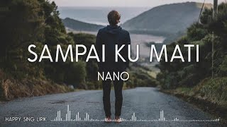Download Mp3 NANO - Sampai Ku Mati (Lirik)