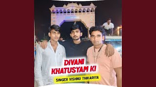 Divani Khatusyam Ki