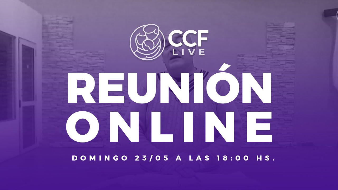 CCF LIVE | Reunión Online - 23/05/2021 - YouTube