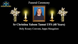 Funeral Ceremony of Sr Christina Yabom Tamut UFS (48 Years) | Holy Rosary Convent, Jeppu Mangalore