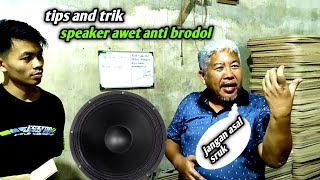 TIPS AND TRIK..!! KENALI DAN SAYANGI SPEAKER MU TIPS DARI ABAH ALIONG