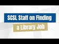 SCSL Staff on Finding a Library Job