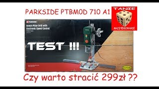 Wiertarka Stołowa Parkside PTBMOD 710 A1   TEST - Czyli czy warto stracić 299zł ?