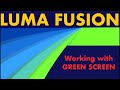 How to work with Green Screen: Luma Fusion Tutorial