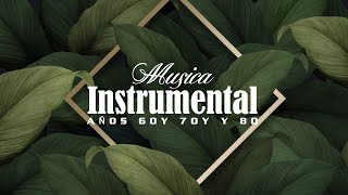 Musica Instrumental Años 60 70 y 80 - Grandes Éxitos Instrumentales De Oro