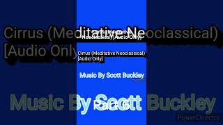 Cirrus (Meditative Neoclassical) [Audio Only] - Part 6 #Shorts #Clips #Part6