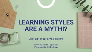 Learning Styles are a Myth!?