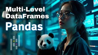 #4 Master MultiIndex in Pandas: Hierarchical & Multi-Level DataFrames Made Simple