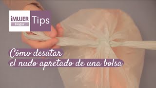 Tips Hogar | Cómo desatar el nudo apretado de una bolsa