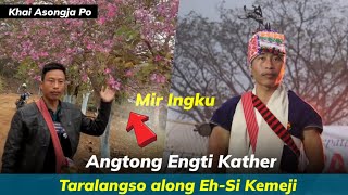 Mir Ingku Amir|Angtong Engti Kathar,Taralangso Along Eh Si Kemeji,Pachini