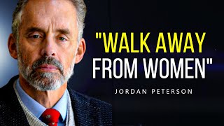 "Walk AWAY! Don't Chase Women.." - Jordan Peterson On women
