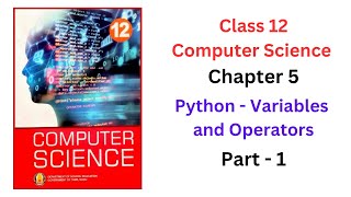 12th Computer Science - Chapter 5 Python - Variables and Operators - Part - 1