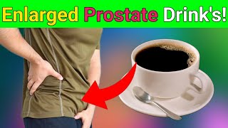 6 Drinks to AVOID With an ENLARGED PROSTATE