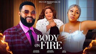 BODY ON FIRE Full Movie - Stephen Odimgbe,Chizoba Nwokoye | Nigerian Movie 2024 Latest Full Movies