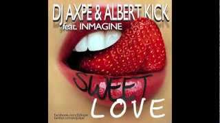 Dj Axpe \u0026 Albert Kick feat. Inmagine - Sweet Love (Radio edit)