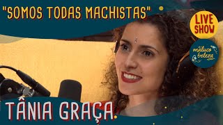 Tânia Graça - Psicóloga/Sexóloga - MALUCO BELEZA LIVESHOW