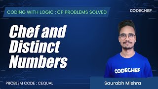 CEQUAL | Chef and Distinct Numbers | Coding with Logic: CP Problems Solved simple