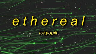 TOKYOPILL - E t h e r e a l