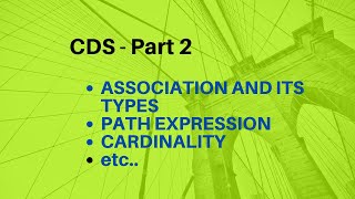 CDS - Part 2 Association, Association in path expression, Types of association, Cardinality etc..