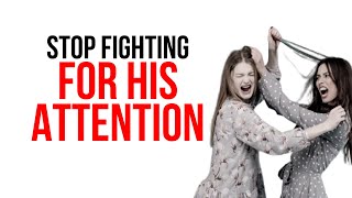 Stop Fighting For His Attention (Never Let a Man Bait You Into Chasing)
