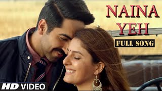 Naina Yeh Full Video Song   Article 15   Ayushmann Khurrana   Yasser Desai & Aakanksha Sharma