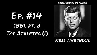 1961, pt. 3 | Top Athletes (I) [Ep. 14]