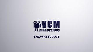 VCM Productions - SHOW REEL 2024