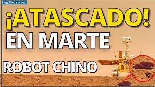 CHINA EN PROBLEMAS EN EL PLANETA MARTE misión exploración ROBOT CHINO rover zhurong CHINA EN MARTE