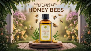 Lemongrass Oil to Attract Honey Bees: Nature’s Secret Lure