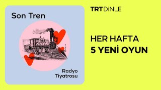 Radyo Tiyatrosu: Son Tren | Romantik